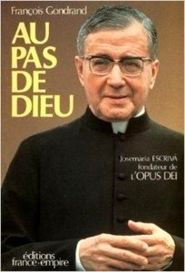 Au pas de dieu. José María Escrivà, fondateur de l'Opus Dei