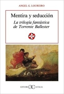 Mentira y seducción. La Trilogía Fantástica  de Torrente Ballester              .
