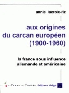 Aux origines du carcan européen (1900-1960)