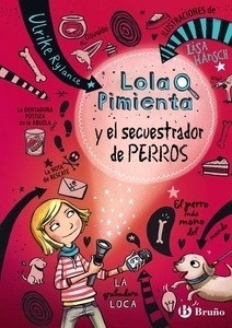 Lola Pimienta 1. Lola Pimienta y el secuestrador de perros