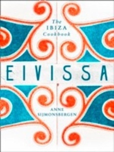 Eivissa : The Ibiza Cookbook