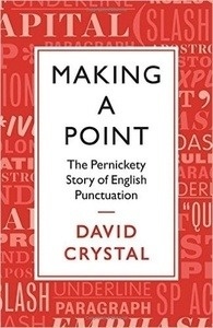 Making a Point : The Pernickety Story of English Punctuation