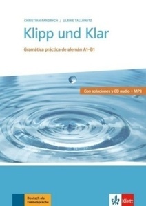 Klipp und Klar. Gramática práctica de alemán A1-B1, m. CD Audio (+ MP3)+ Soluciones