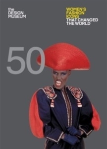 Fifty Women's Fashion Icons That Changed the World : Design Museum Fifty
