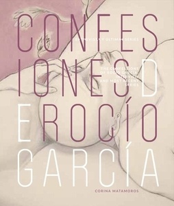 Confesiones de Rocío García / Rocío García's Confessions
