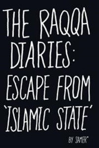 The Raqqa Diaries : Escape from Islamic State