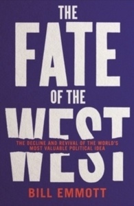 The Fate of the West : The Decline and Revival of the World's Most Valuable Political Idea