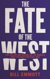 The Fate of the West : The Decline and Revival of the World's Most Valuable Political Idea