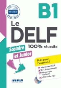 Le DELF Scolaire et junior 100% réussite B1