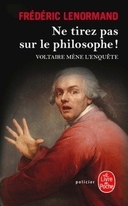 Ne tirez pas sur le philosophe ! - Voltaire mène l'enquête