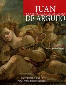 Juan de Arguijo y la Sevilla del Siglo de Oro