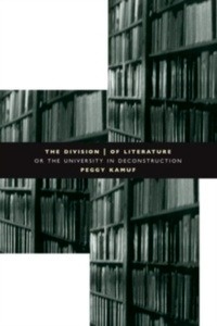 The Division of Literature : Or the University in Deconstruction