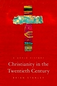 Christianity in the Twentieth Century : A World History