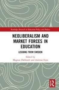 Neoliberalism and Market Forces in Education : Lessons from Sweden