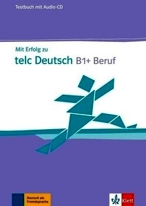 Mit Erfolg zu telc Deutsch B1+ Testbuch mit Audio CD
