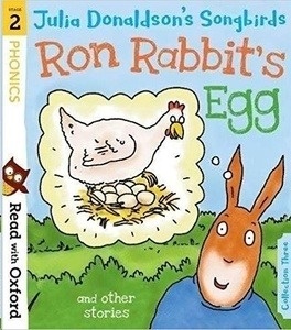 Read with Oxford: Stage 2 Julia Donaldson's Songbirds: Ron Rabbit's Egg and Other Stories