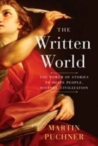 The Written World: The Power of Stories to Shape People, History, Civilization