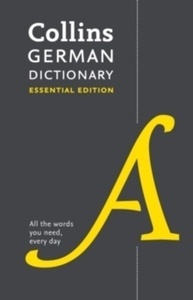 Collins German Dictionary Essential edition : 60,000 Translations for Everyday Use