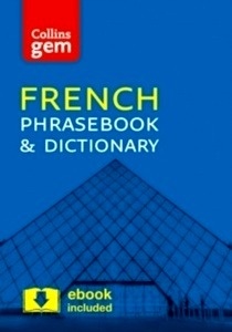 Collins French Phrasebook and Dictionary Gem Edition : Essential Phrases and Words in a Mini, Travel-Sized Forma