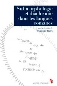 Submorphologie et diachronie dans les langues romanes