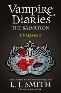 The Vampire Diaries: The Salvation: Unmasked : Book 13