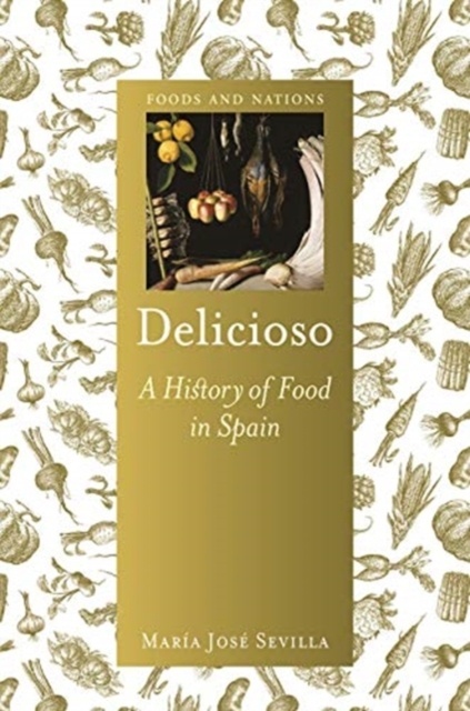 Delicioso : A History of Food in Spain