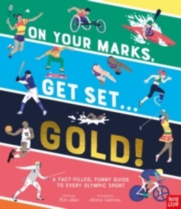 On Your Marks, Get Set, Gold! : A Funny and Fact-Filled Guide to Every Olympic Sport