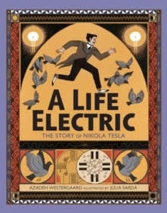 A Life Electric: A Story of Nikola Tesla