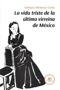 La vida triste de la última virreina de México