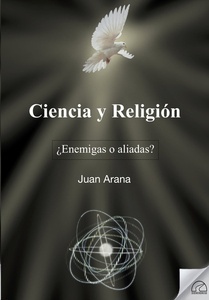 Ciencia y religión. ¿Enemigas o aliadas?
