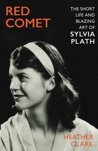 Red comet: The short life and blazing art of Sylvia Plath