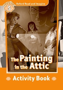 Oxford Read and Imagine: Level 5: The Painting in the Attic activity book