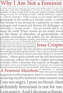 Why I Am Not A Feminist : A Feminist Manirfesto