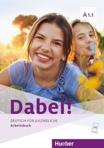 Dabei! - Deutsch für Jugendliche A1.1 - Arbeitsbuch