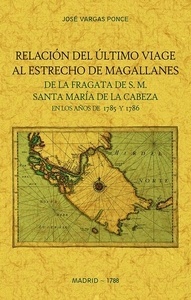 Relacion del ultimo viage al estrecho de Magallanes de la fragata de S.M. Santa Maria de la Cabeza en los años d