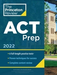 Princeton Review ACT Prep, 2022 : 6 Practice Tests + Content Review + Strategies