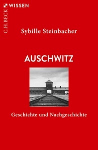 Auschwitz. Geschichte und Nachgeschichte