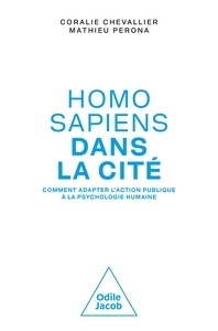 Homo sapiens dans la cité. Comment adopter les poiltiques publiques à la psychologie humaine