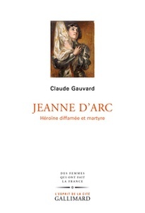 Jeanne d'Arc- Héroïne diffamée et martyre