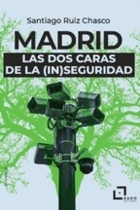 Madrid, las dos caras de la (in)seguridad