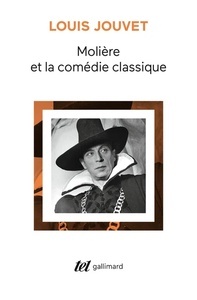 Molière et la Comédie classique - Extraits des cours de Louis Jouvet au Conservatoire (1939-1940)