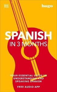 Spanish in 3 Months with Free Audio App : Your Essential Guide to Understanding and Speaking Spanish