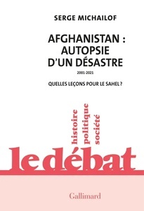 Afghanistan : autopsie d'un désastre 2001-2021 - Quelles leçons pour le Sahel ?