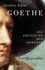 Goethe. Die Erfindung der Moderne