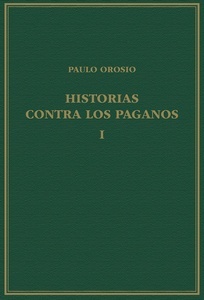 Historias contra los paganos, Volumen I, Libros I-III