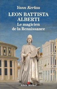 Léon Battista Alberti - Le magicien de la Renaissance