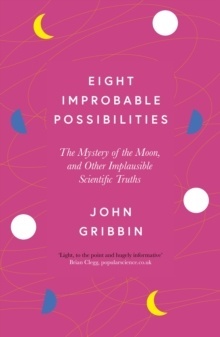 Eight Improbable Possibilities
