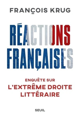 Réactions françaises. Enquête sur l extrême droite littéraire