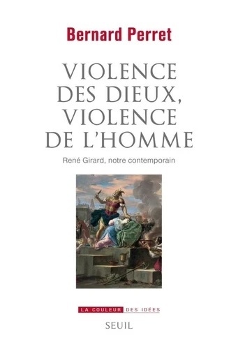 Violence des dieux, violence de l'homme - René Girard, notre contemporain