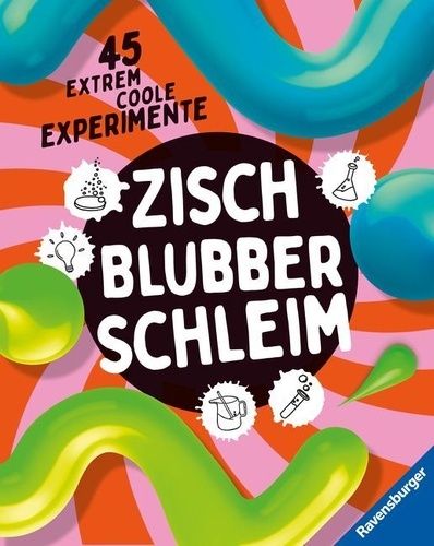 Zisch, Blubber, Schleim - naturwissenschaftliche Experimente mit hohem Spassfaktor.